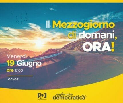 Sud, Energia Democratica: venerdì 19 giugno confronto on line con Ascani, Amendola e De Luca