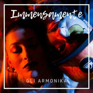 “Immensamente”, ecco il nuovo singolo de “Gli Armonika”. Amore ai tempi del Covid