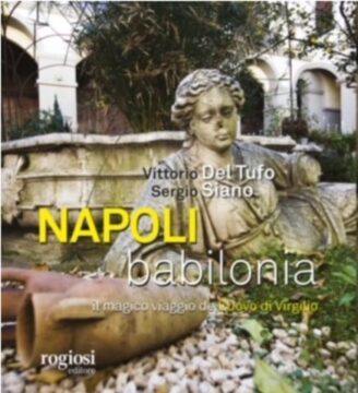 ROGIOSI EDITORE presenta NAPOLI BABILONIA Il magico viaggio de L’Uovo di Virgilio di Vittorio Del Tufo e Sergio Siano