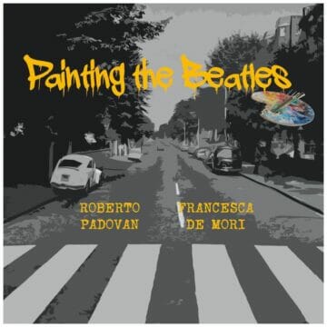 Padovan e De Mori omaggiano il quartetto di Liverpool con l’album “Painting the Beatles”