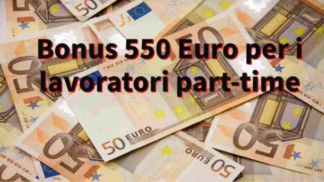 Bonus di 550 euro per lavoratori part-time:ecco come fare per ottenerlo