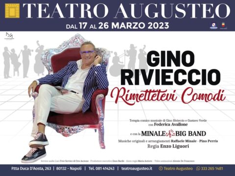 TEATRO AUGUSTEO | GINO RIVIECCIO in scena. RIMETTETEVI COMODI dal 17al 26 marzo 2023