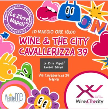 Le Zirre Napoli® festeggia con Wine and The City invitando tutti ad un evento colorato e ricco di sorprese