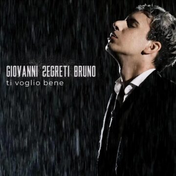 Il nuovo singolo di Giovanni Segreti Bruno: “Ti voglio bene”