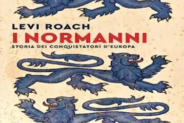 Il nuovo libro del Professor Levi Roach: “I normanni. Storia dei conquistatori d’Europa”