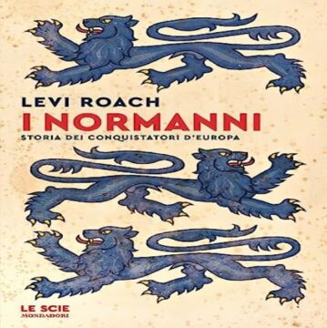 Il nuovo libro del Professor Levi Roach: “I normanni. Storia dei conquistatori d’Europa”