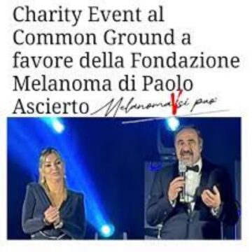 Un importante iniziativa solidale “Charity Event al Common Ground” per la Fondazione Melanoma di Paolo Ascierto