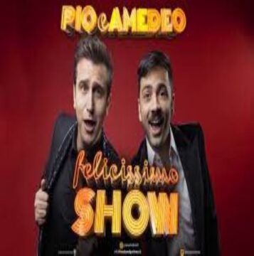 Pio e Amedeo ritornano in teatro con il nuovo spettacolo “Felicissimo Show”