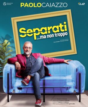 Paolo Caiazzo in “Separati…ma non troppo” al Teatro Giuffrè di Battipaglia
