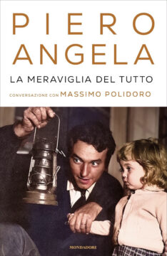 L’Ultimo Piero Angela nell’inedito libro “La meraviglia del tutto. Conversazioni con Massimo Polidoro”