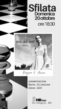 Atelier Emé Napoli Collezione Sposa 2025 Domenica 20 ottobre start h 18,30 HBtoo Napoli