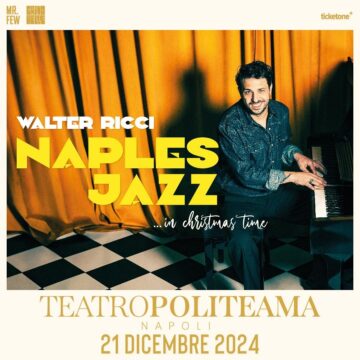 WALTER RICCI IN “NAPLES JAZZ” AL POLITEAMA DI NAPOLI IL 21 DICEMBRE