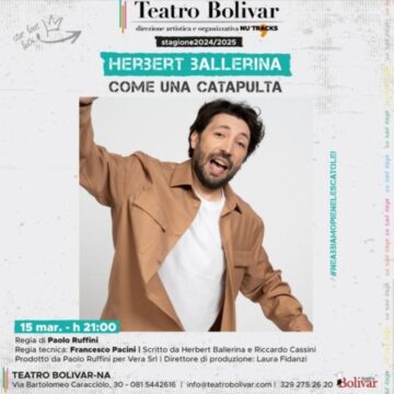 Sabato 15 marzo al Teatro Bolivar ḕ sold out per Herbert Ballerina in scena con “Come una Catapulta”