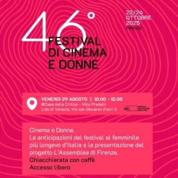 VENEZIA’82: ANNUNCIATE ALLA SIC LE ANTICIPAZIONI DEL FESTIVAL DI CINEMA E DONNE – FIRENZE 22-26 OTTOBRE – EDIZIONE 46