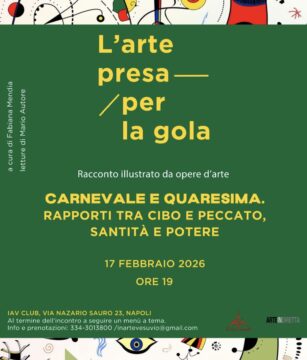 ARTEINDIRETTA in collaborazione con IAV CLUB presenta martedì 17 febbraio alle ore 19,00 L’ARTE PRESA PER LA GOLA – Carnevale e Quaresima. Rapporti tra cibo e peccato, santità e potere un racconto illustrato da opere d’arte, a cura di Fabiana Mendia e letture di Mario Autore