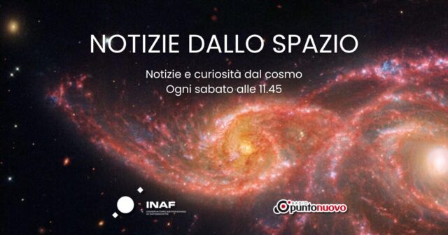 “Notizie dallo Spazio”, al via la sesta stagione su Radio Punto Nuovo con l’INAF – Osservatorio Astronomico di Capodimonte