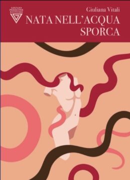 “Nata nell’acqua sporca”, romanzo d’esordio della napoletana Giuliana Vitali, è tra le proposte al Premio Strega 2026. Il libro, Giulio Perrone editore, è finalista anche al premio letterario Nabokov 2025