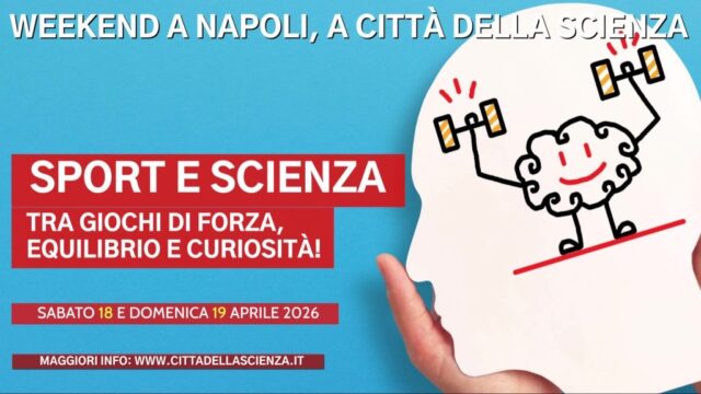 CITTÀ DELLA SCIENZA PER IL WEEKEND DEL 18 E 19 APRILE PROPONE “SPORT E SCIENZA”: GIOCA, SCOPRI, IMPARA!