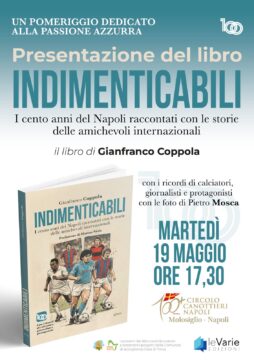 Martedì 19 maggio (ore 17.30) alla Canottieri Napoli presentazione del libro di Gianfranco Coppola “Indimenticabili – I cento anni del Napoli raccontati con le storie delle amichevoli internazionali”