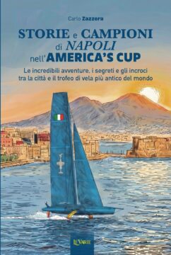 GRANDE FESTA DELLA VELA NAPOLETANA PER IL LIBRO “STORIE E CAMPIONI DI NAPOLI NELL’AMERICA’S CUP” DI CARLO ZAZZERA